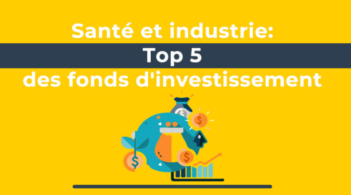 Industrie de la santé : le top 5 des fonds d'investissements en France